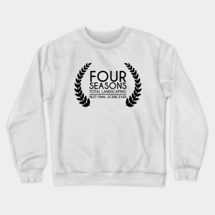 Four Seasons Total Landscaping - Best Final Scene Award (black) Crewneck Sweatshirt